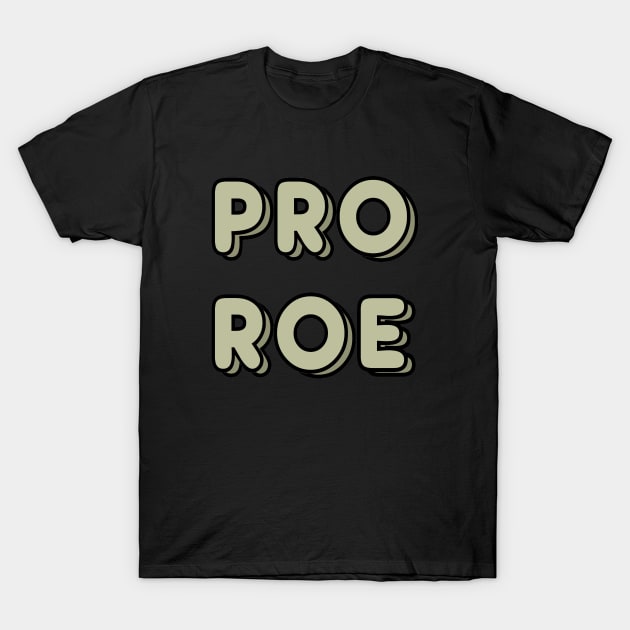 Pro Roe T-Shirt by Mark Ewbie